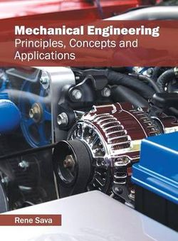 Mechanical Engineering: Principles, Concepts and Applications Mechanical Engineering: Principles, Concepts and Applications