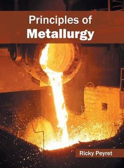 Principles of Metallurgy Principles of Metallurgy