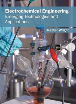 Electrochemical Engineering: Emerging Technologies and Applications Electrochemical Engineering: Emerging Technologies and Applications