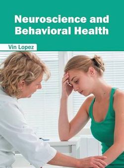 Neuroscience and Behavioral Health Neuroscience and Behavioral Health