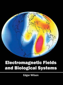 Electromagnetic Fields and Biological Systems Electromagnetic Fields and Biological Systems