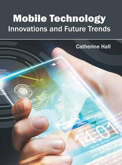 Mobile Technology: Innovations and Future Trends Mobile Technology: Innovations and Future Trends
