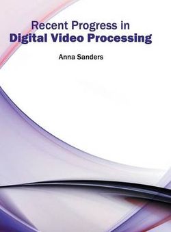 Recent Progress in Digital Video Processing Recent Progress in Digital Video Processing