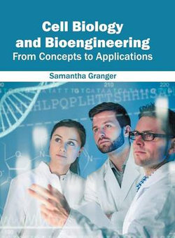 Cell Biology and Bioengineering: From Concepts to Applications Cell Biology and Bioengineering: From Concepts to Applications