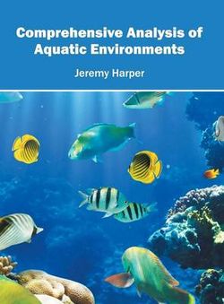 Comprehensive Analysis of Aquatic Environments Comprehensive Analysis of Aquatic Environments