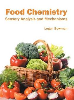 Food Chemistry: Sensory Analysis and Mechanisms Food Chemistry: Sensory Analysis and Mechanisms