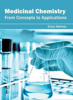 Medicinal Chemistry: From Concepts to Applications Medicinal Chemistry: From Concepts to Applications