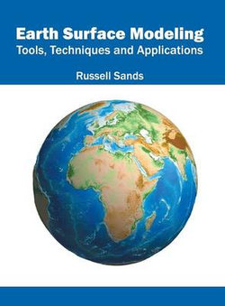Earth Surface Modeling: Tools, Techniques and Applications Earth Surface Modeling: Tools, Techniques and Applications
