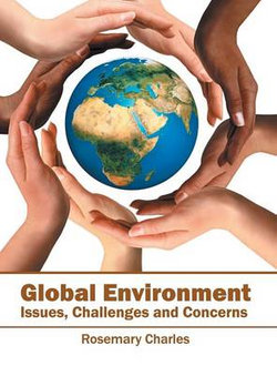 Global Environment: Issues, Challenges and Concerns Global Environment: Issues, Challenges and Concerns