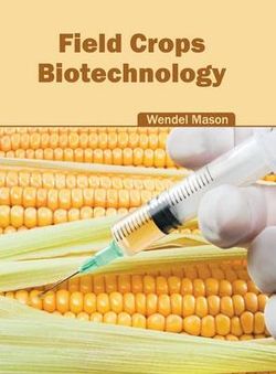Field Crops: Biotechnology Field Crops: Biotechnology