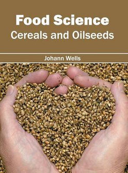 Food Science: Cereals and Oilseeds Food Science: Cereals and Oilseeds