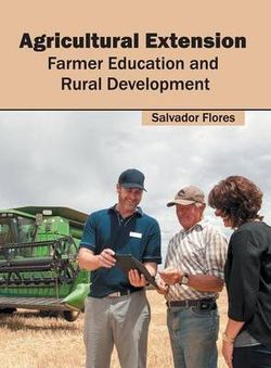 Agricultural Extension: Farmer Education and Rural Development Agricultural Extension: Farmer Education and Rural Development