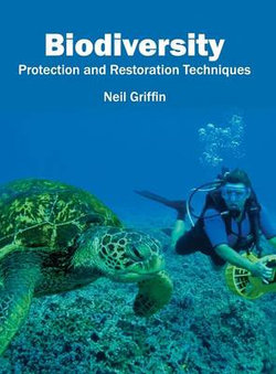 Biodiversity: Protection and Restoration Techniques Biodiversity: Protection and Restoration Techniques