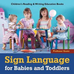Sign Language for Babies and Toddlers Sign Language for Babies and Toddlers