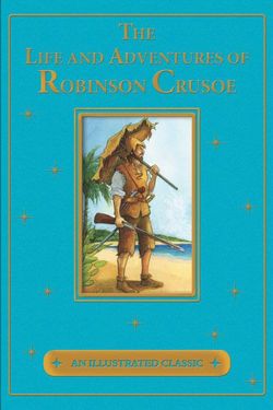 The Life and Adventures of Robinson Crusoe The Life and Adventures of Robinson Crusoe