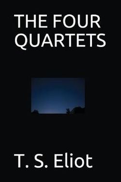 The Four Quartets The Four Quartets