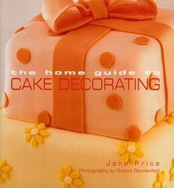 Home Guide to Cake Decorating Home Guide to Cake Decorating