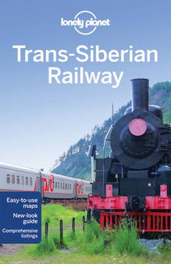 Lonely Planet Trans-Siberian Railway Lonely Planet Trans-Siberian Railway