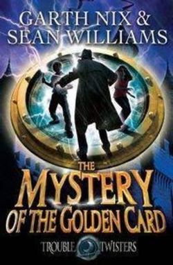 The Mystery of the Golden Card: Troubletwisters 3 The Mystery of the Golden Card: Troubletwisters 3