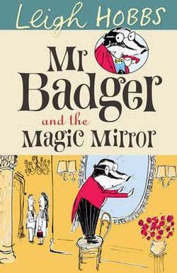 Mr Badger and the Magic Mirror Mr Badger and the Magic Mirror