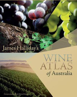 James Halliday's Wine Atlas of Australia James Halliday's Wine Atlas of Australia