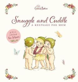 Snuggle and Cuddle: A Keepsake for Mum (May Gibbs Gumnut Babies) Snuggle and Cuddle: A Keepsake for Mum (May Gibbs Gumnut Babies)