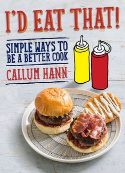 I'd Eat That; Simple Ways to be a Better Cook I'd Eat That; Simple Ways to be a Better Cook