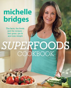 Superfoods Cookbook: The facts, the foods and the recipes - feel great, get fit and lose weight Superfoods Cookbook: The facts, the foods and the recipes - feel great, get fit and lose weight