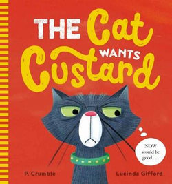 Cat Wants Custard Cat Wants Custard
