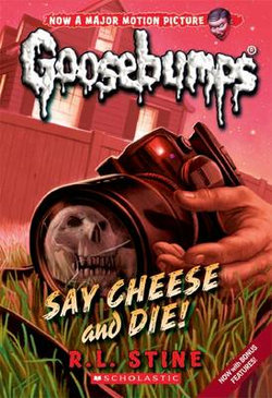 Say Cheese and Die! Say Cheese and Die!
