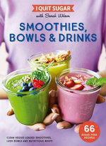 I Quit Sugar : Smoothies, Bowls and Drinks
