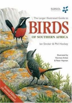 The Larger Illustrated Guide to Birds of Southern Africa The Larger Illustrated Guide to Birds of Southern Africa