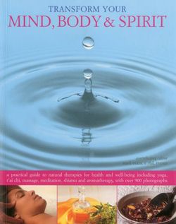 Transform Your Mind, Body and Spirit Transform Your Mind, Body and Spirit