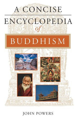 A Concise Encyclopedia of Buddhism A Concise Encyclopedia of Buddhism
