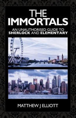 The Immortals: An Unauthorized Guide to Sherlock and Elementary The Immortals: An Unauthorized Guide to Sherlock and Elementary