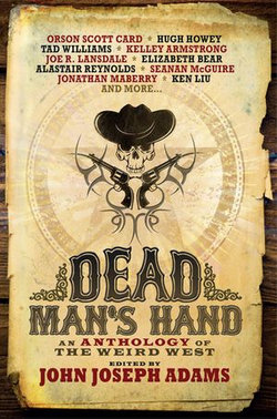Dead Man's Hand: An Anthology of the Weird West Dead Man's Hand: An Anthology of the Weird West