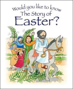 Would You Like to Know the Story of Easter? Would You Like to Know the Story of Easter?