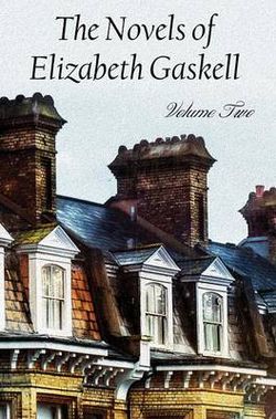 The Novels of Elizabeth Gaskell, Volume Two, Including Sylvia's Lovers and Wives and Daughters The Novels of Elizabeth Gaskell, Volume Two, Including Sylvia's Lovers and Wives and Daughters