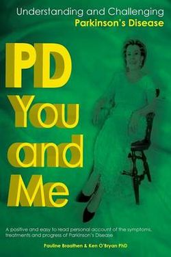 PD You and Me: Understanding and Challenging Parkinson's Disease PD You and Me: Understanding and Challenging Parkinson's Disease