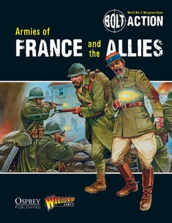 Bolt Action: Armies of France and the Allies Bolt Action: Armies of France and the Allies