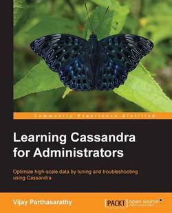 Learning Cassandra for Administrators Learning Cassandra for Administrators