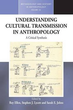 Understanding Cultural Transmission in Anthropology Understanding Cultural Transmission in Anthropology