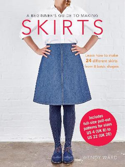 A Beginner's Guide to Making Skirts A Beginner's Guide to Making Skirts