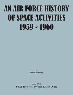 An Air Force History of Space Activities, 1959-1960 An Air Force History of Space Activities, 1959-1960