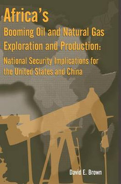 Africa's Booming Oil and Natural Gas Exploration and Production Africa's Booming Oil and Natural Gas Exploration and Production