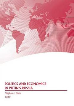 Politics and Economics in Putin's Russia Politics and Economics in Putin's Russia