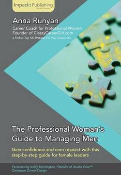 The Professional Woman's Guide to Managing Men The Professional Woman's Guide to Managing Men