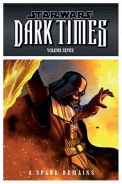 Star Wars - Dark Times: Spark Remains v. 7 Star Wars - Dark Times: Spark Remains v. 7