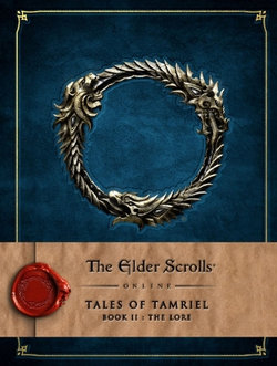 The Elder Scrolls Online: Tales of Tamriel - Book II: The Lore The Elder Scrolls Online: Tales of Tamriel - Book II: The Lore