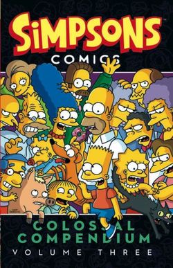 Simpsons Comics - Colossal Compendium: Volume 3 Simpsons Comics - Colossal Compendium: Volume 3